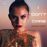 Elizmi Haze - I Don't Care (Radio Edit)