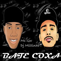 DJ Miltinho & MC GW - Bate Coxa