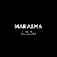 Marasma - On the Train