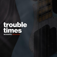 Verona - Trouble Times (Acoustic Sessions)