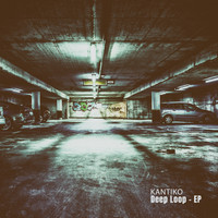 Kantiko - Deep Loop - EP