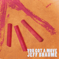 Jeff Bhaume - You Got a Move - EP