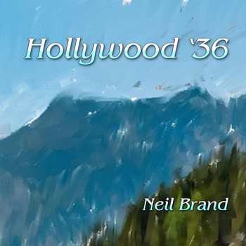 Neil Brand - Hollywood '36