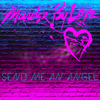 Murder By Love - Send Me an Angel
