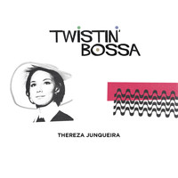 Thereza Junqueira - Twistin' Bossa