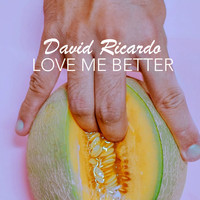 David Ricardo - Love Me Better