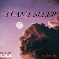 Archangel - I CAN’T SLEEP (Explicit)