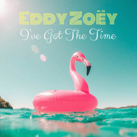 Eddy Zoëy - I've Got the Time