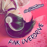 The Travellers - Pink Overdrive