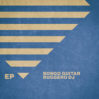 Ruggero Dj - Bongo Guitar - EP