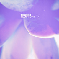 Kinghouse - Silent Room - EP