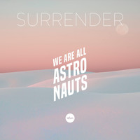 We Are All Astronauts - Surrender