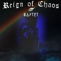Bastet - Reign of Chaos