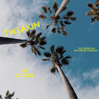 Ozone - Tweakin (Explicit)