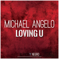 Michael Angelo - Loving U