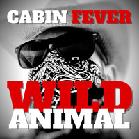Cabin Fever - Wild Animal