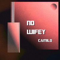 Camilo - No Wifey (Explicit)