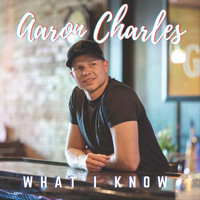 Aaron Charles - What I Know