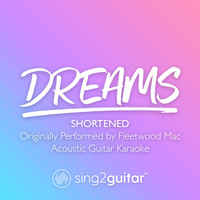 Sing2Guitar - Dreams (Shortened) [Originally Performed by Fleetwood Mac] (Acoustic Guitar Karaoke)