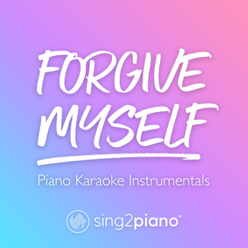 Sing2Piano - Forgive Myself (Piano Karaoke Instrumentals)