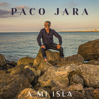 Paco Jara - A Mi Isla