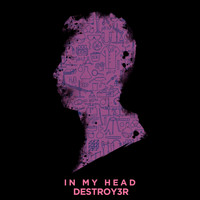 Destroy3r - In My Head