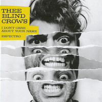Thee Blind Crows - I Don't Care About Your Name