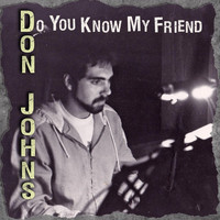 Don Johns - Do You Know My Friend