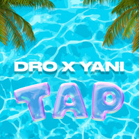 Dro X Yani - Tap
