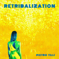 Pietro Tilli - Retribalization