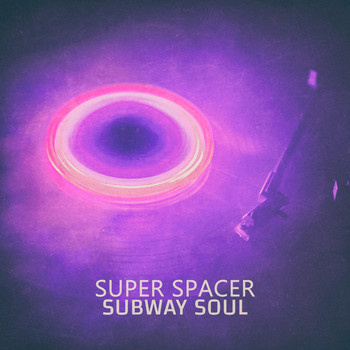 Subway Soul - Super Spacer - EP
