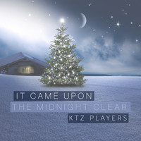 KTZ Players - It Came Upon the Midnight Clear