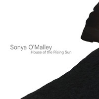 Sonya O'Malley - House of the Rising Sun