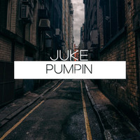 Juke - Pumpin (Explicit)