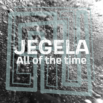 JEGELA featuring Sleepy Songs - All of the time