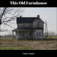 Taylor Sappe - This Old Farmhouse