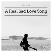 Ron King - A Real Sad Love Song