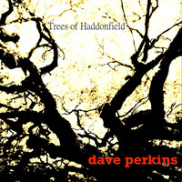 Dave Perkins - Trees of Haddonfield
