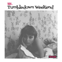 Nah... - Tumbledown Weekend