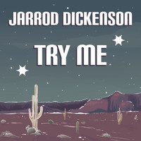 Jarrod Dickenson - Try Me
