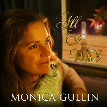 Monica Gullin - All I Wish