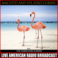 Machito and His Afro-Cubans - The Cuban King Is Born