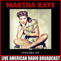 Martha Raye - Life's Only Joy