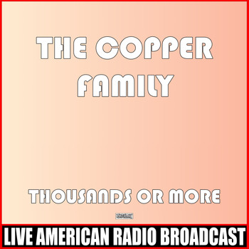The Copper Family - Thousands Or More