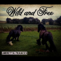 Lorretta Frances - Wild and Free