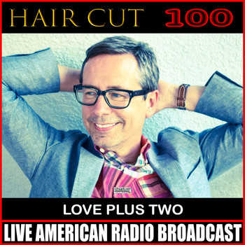 Haircut 100 - Love Plus Two (Live)