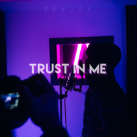 Teejay - Trust in Me (Explicit)