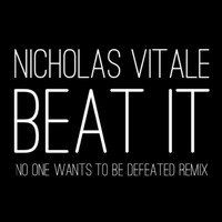 Nicholas Vitale - Beat It (No One Wants to Be Defeated Remix)
