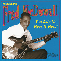 Mississippi Fred McDowell - This Ain't No Rock n' Roll