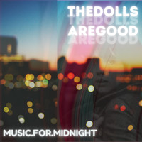 The Dolls Are Good - Music For Midnight